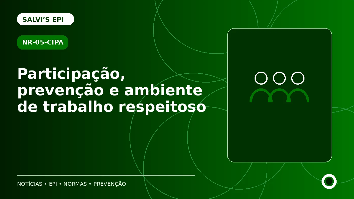 CIPA: participação, prevenção e ambiente de trabalho respeitoso