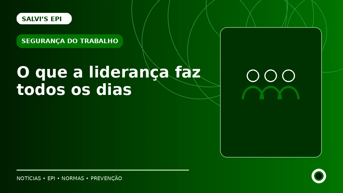 Cultura de segurança: o que a liderança faz todos os dias