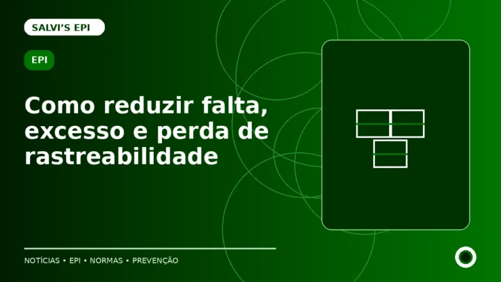 Estoque de EPI: como reduzir falta, excesso e perda de rastreabilidade