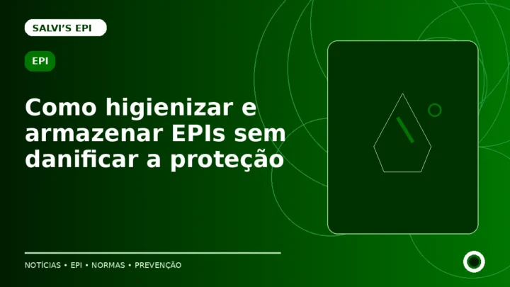Como higienizar e armazenar EPIs sem danificar a proteção
