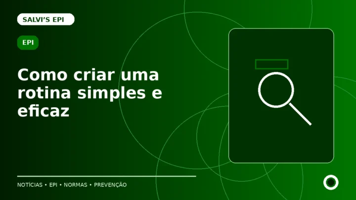 Inspeção de EPI: como criar uma rotina simples e eficaz