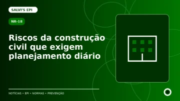 NR-18: riscos da construção civil que exigem planejamento diário