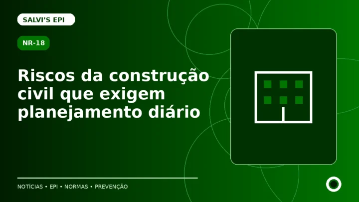 NR-18: riscos da construção civil que exigem planejamento diário