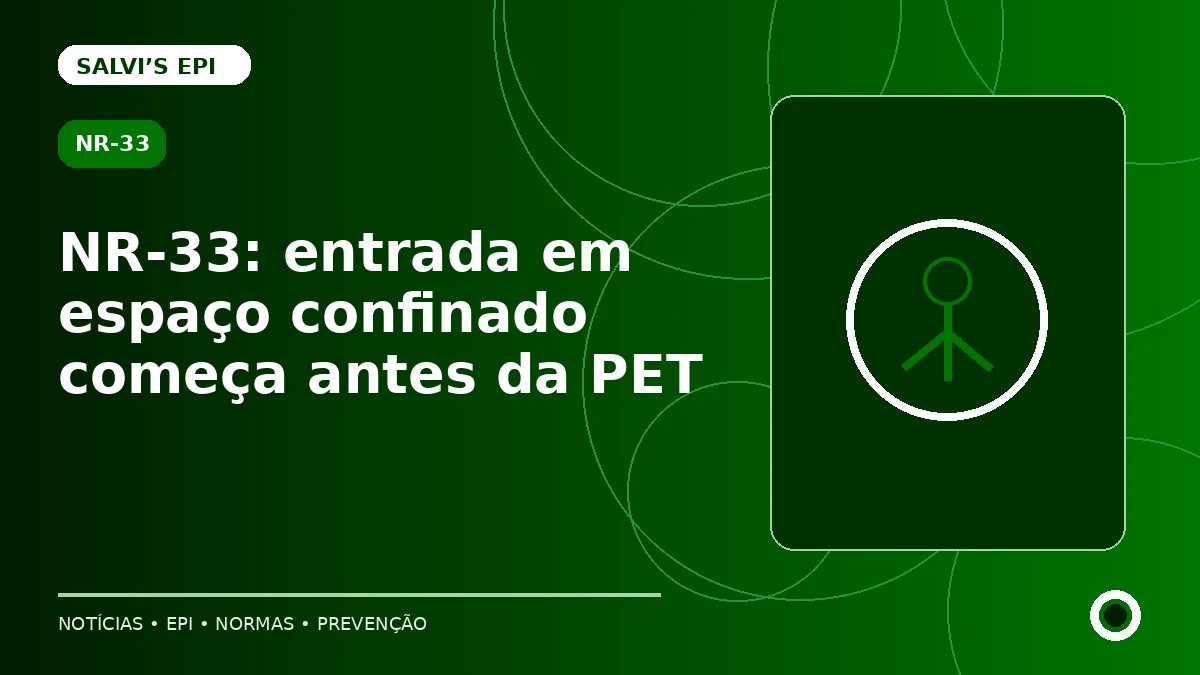 NR-33: entrada em espaço confinado começa antes da PET