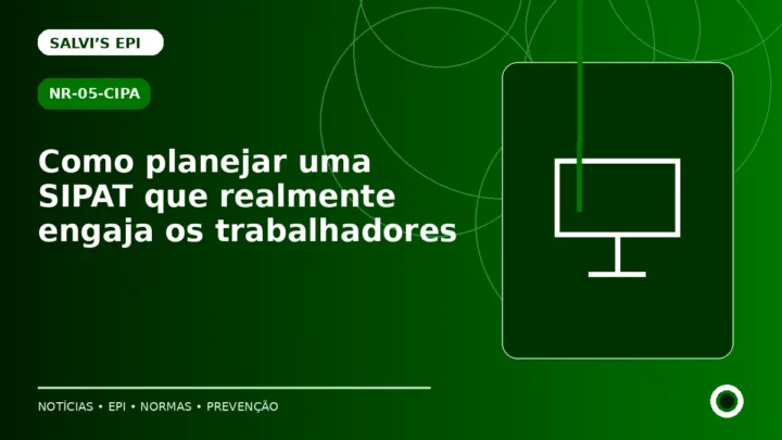 Como planejar uma SIPAT que realmente engaja os trabalhadores